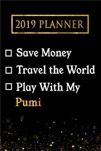 2019 Planner: Save Money, Travel the World, Play with My Pumi: 2019 Pumi Planner