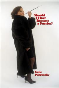 Should I Have Become a Furrier?