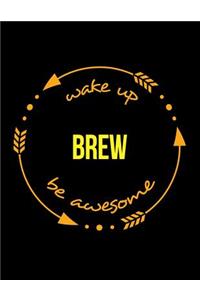 Wake Up Brew Be Awesome Cool Notebook for Brewers and Maltsters, Legal Ruled Journal
