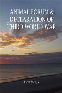 Animal Forum & Declaration of Third World War