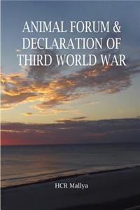 Animal Forum & Declaration of Third World War