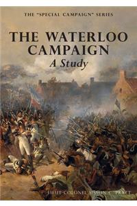 THE WATERLOO CAMPAIGN A Study