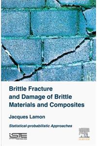 Brittle Fracture and Damage of Brittle Materials and Composites