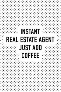 Instant Real Estate Agent Just Add Coffee