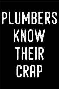 Plumbers Know Their Crap: Blank Lined Journal for Dad, Uncle, Men and Women Who Are Plumbers (Composition Book, Notebook)