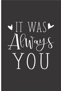 It Was Always You