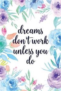 Dreams Don't Work Unless You Do