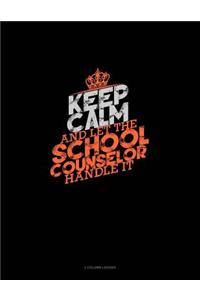 Keep Calm and Let the School Counselor Handle It