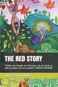 Red Story: Unless we change our direction, we are likely to end up where we are headed CHINESE PROVERB