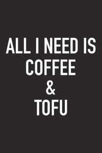 All I Need Is Coffee and Tofu