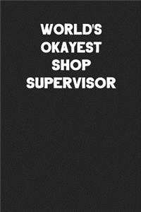 World's Okayest Shop Supervisor