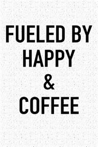 Fueled by Happy and Coffee