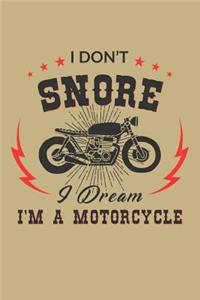 I Don't Snore I Dream I'm a Motorcycle