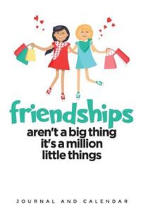 Friendships Aren't a Big Thing It's a Million Little Things