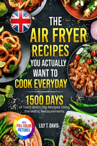 Air Fryer Recipes You Actually Want To Cook Everyday