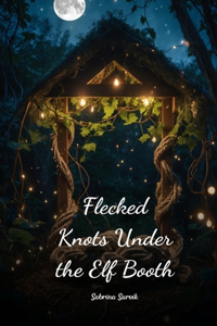 Flecked Knots Under the Elf Booth