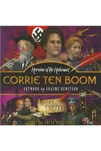 Corrie Ten Boon: Heroine of the Holocaust