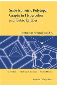 Scale-Isometric Polytopal Graphs in Hypercubes and Cubic Lattices: Polytopes in Hypercubes and Zn