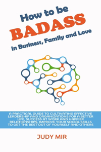 How to be BADASS in Business, Family and Love