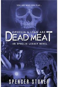 Ophelia & Lyan Are Dead Meat