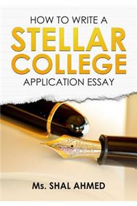 How To Write A Stellar College Application Essay