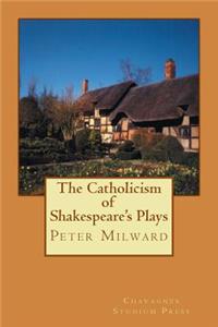 The Catholicism of Shakespeare's Plays