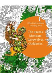 The Queens. Monsters. Werewolves. Goddesses.