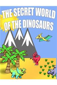 The Secret World Of The Dinosaurs