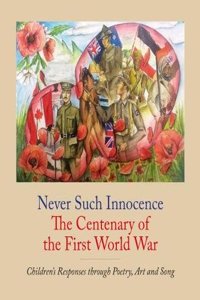 Never Such Innocence: The Centenary of the First World War