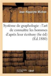 Système de Graphologie: l'Art de Connaître Les Hommes d'Après Leur Écriture (6e Éd) (Éd.1880)