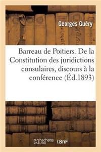 Barreau de Poitiers. de la Constitution Des Juridictions Consulaires, Discours Prononcé À La Séance