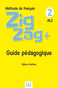 Zigzag+ 2: Guide pedagogique A1.2