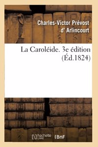 La Caroléide. 3e Édition