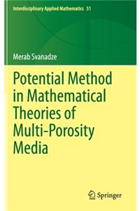 Potential Method in Mathematical Theories of Multi-Porosity Media