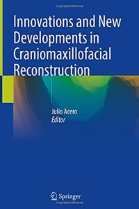 Innovations and New Developments in Craniomaxillofacial Reconstruction