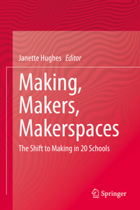 Making, Makers, Makerspaces