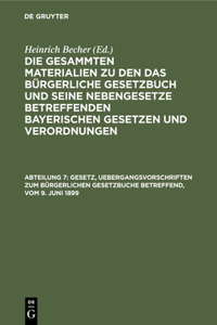 Gesetz, Uebergangsvorschriften Zum Bürgerlichen Gesetzbuche Betreffend, Vom 9. Juni 1899