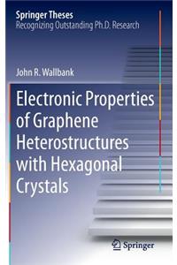 Electronic Properties of Graphene Heterostructures with Hexagonal Crystals