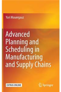 Advanced Planning and Scheduling in Manufacturing and Supply Chains