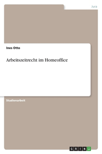 Arbeitszeitrecht im Homeoffice