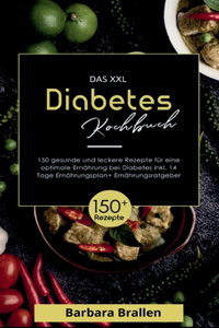 Das XXL Diabetes Kochbuch! Inklusive Nährwerten, Ernährungsplan und Ernährungsratgeber! 1. Auflage