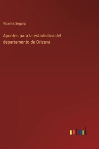 Apuntes para la estadística del departamento de Orizava