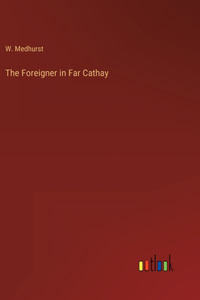Foreigner in Far Cathay