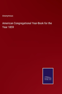 American Congregational Year-Book for the Year 1859