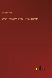 Some Passages of the Life and Death
