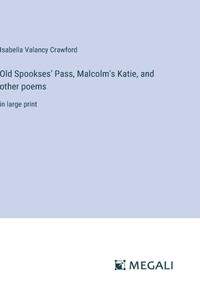 Old Spookses' Pass, Malcolm's Katie, and other poems