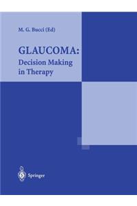 Glaucoma: Decision Making in Therapy