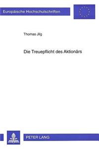 Die Treuepflicht des Aktionaers