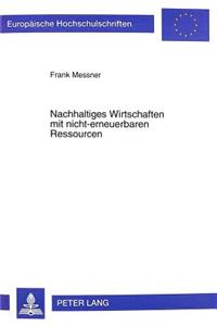 Nachhaltiges Wirtschaften Mit Nicht-Erneuerbaren Ressourcen