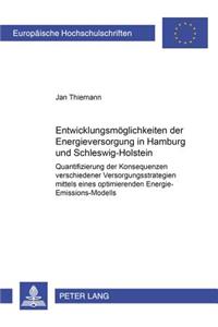 Entwicklungsmoeglichkeiten Der Energieversorgung in Hamburg Und Schleswig-Holstein